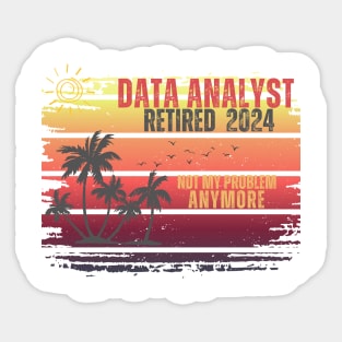 Vintage Retired 2024 Not My Problem Retirement For Data Analyst Sticker